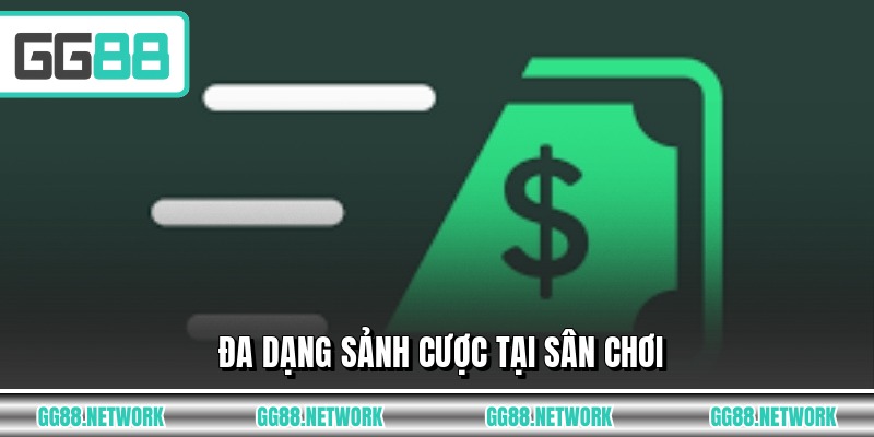 Đa dạng sảnh cược tại sân chơi