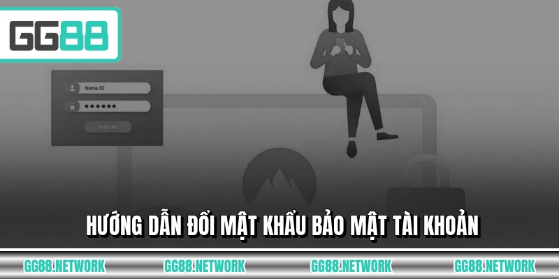 Hướng dẫn đổi mật khẩu bảo mật tài khoản