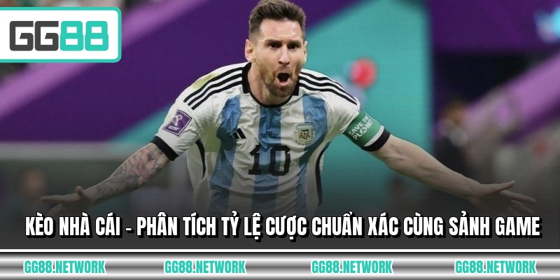 Kèo Nhà Cái - Phân Tích Tỷ Lệ Cược Chuẩn Xác Cùng Sảnh Game