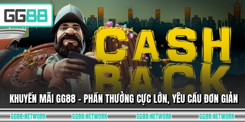 Khuyến Mãi GG88 - Phần Thưởng Cực Lớn, Yêu Cầu Đơn Giản