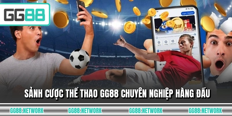 Sảnh cược thể thao GG88 chuyên nghiệp hàng đầu
