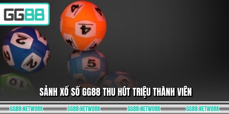 Sảnh xổ số GG88 thu hút triệu thành viên