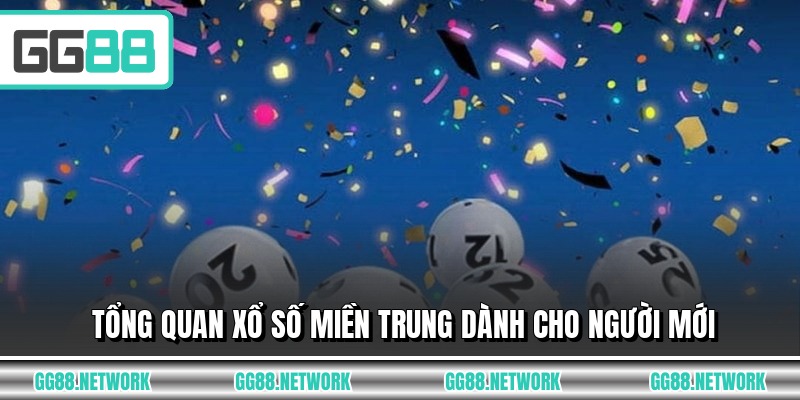 Tổng quan xổ số miền Trung dành cho người mới