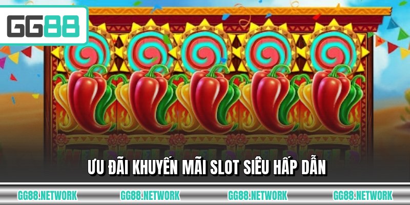 Ưu đãi khuyến mãi slot siêu hấp dẫn